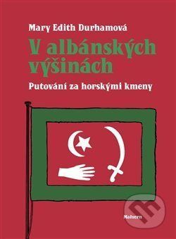 V albánských výšinách - Mary Edith Durham