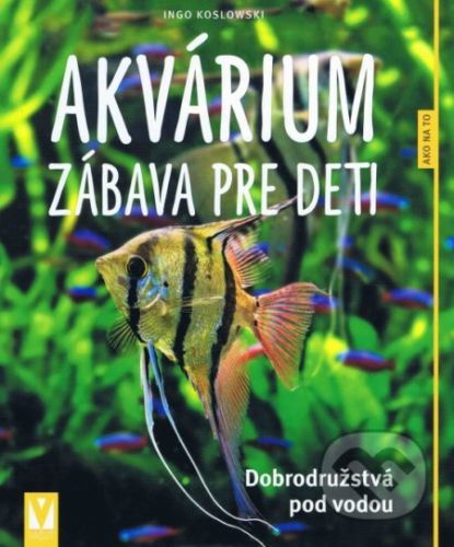 Akvárium – zábava pre deti - Ingo Koslowski