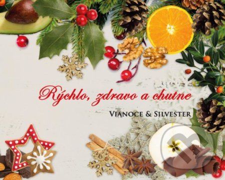 Rýchlo, zdravo a chutne - Vianoce & Silvester - Lucia Urbančoková, Richard Tomasch
