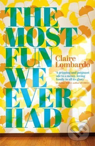 The Most Fun We Ever Had - Claire Lombardo