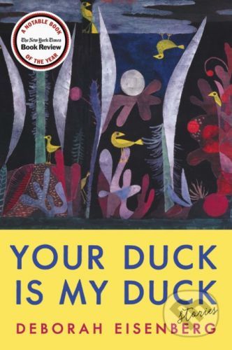 Your Duck is My Duck - Deborah Eisenberg