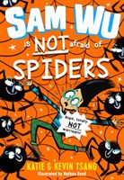 Sam Wu is NOT Afraid of Spiders! (Tsang Katie)(Paperback / softback)