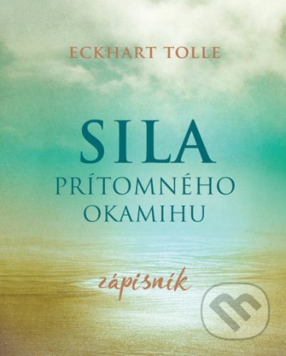 Sila prítomného okamihu - Eckahart Tolle