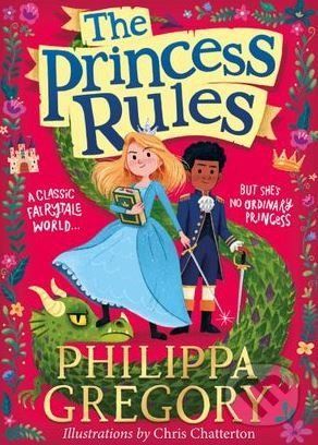 The Princess Rules - Philippa Gregory, Chris Chatterton (ilustrácie)