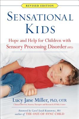 Sensational Kids: Hope and Help for Children with Sensory Processing Disorder (SPD) (Miller Lucy Jane)(Paperback)