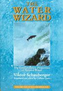 Water Wizard - The Extraordinary Properties of Natural Water (Schauberger Viktor)(Paperback)