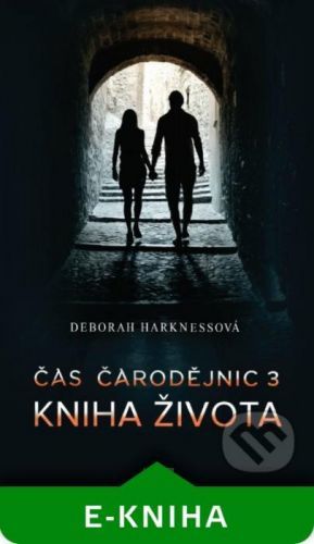 Čas čarodějnic 3: Kniha života - Deborah Harkness