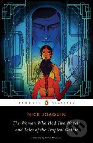 The Woman Who Had Two Navels and Tales of the Tropical Gothic - Nick Joaquin