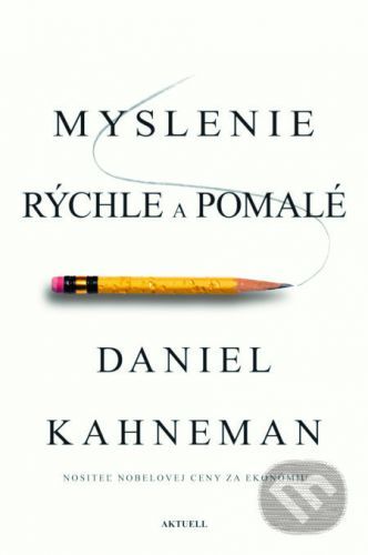 Myslenie rýchle a pomalé - Daniel Kahneman