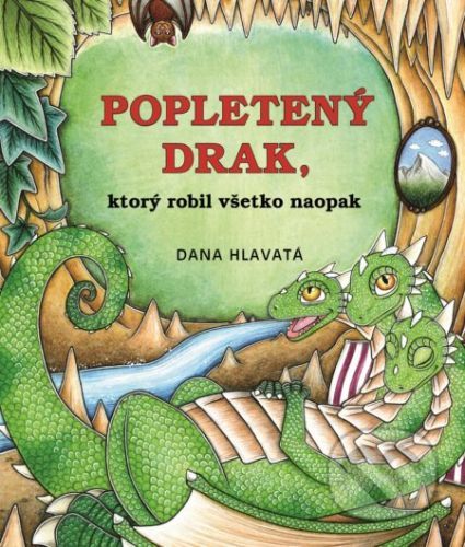 Popletený drak, ktorý robil všetko naopak - Dana Hlavatá
