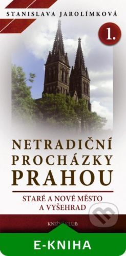 Netradiční procházky Prahou I - Stanislava Jarolímková, Karel Benetka (ilustrátor)