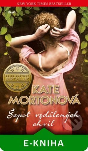 Šepot vzdálených chvil - Kate Morton
