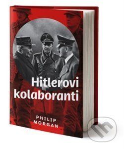 Hitlerovi kolaboranti - Phillip Morgan