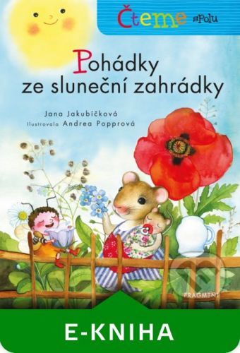 Čteme spolu - Pohádky ze sluneční zahrádky - Jana Jakubíčková