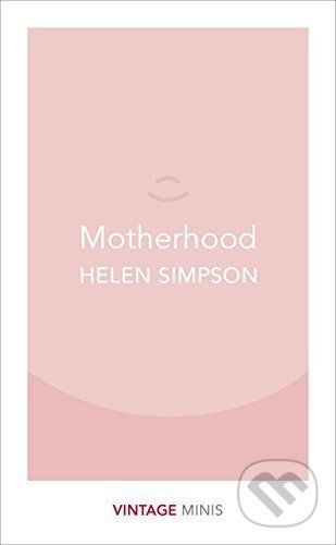 Motherhood - Helen Simpson