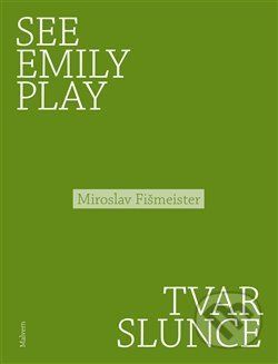 See Emily Play. Tvar slunce - Miroslav Fišmeister