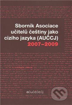 Sborník Asociace učitelů češtiny jako cizího jazyka (AUČCJ) 2007-2009 - Kateřina Hlínová