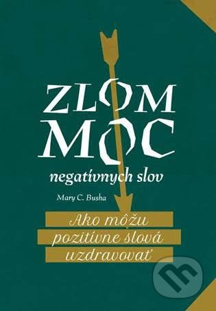 Zlom moc negatívnych slov - Mary C. Busha