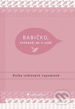 Babičko, vyprávěj mi o sobě - Elma Van Vliet