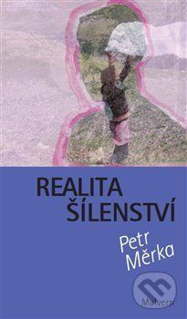 Realita šílenství - Petr Měrka