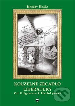 Kouzelné zrcadlo literatury I. - Jaroslav Blažke