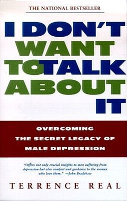 I Don't Want to Talk about It: Overcoming the Secret Legacy of Male Depression (Real Terrence)(Paperback)
