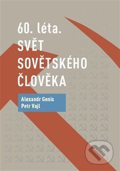 60. léta. Svět sovětského člověka - Alexandr Genis