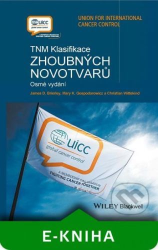 TNM klasifikace zhoubných novotvarů - James D. Brierley, Mary K. Gospodarowicz, Christian Wittekind