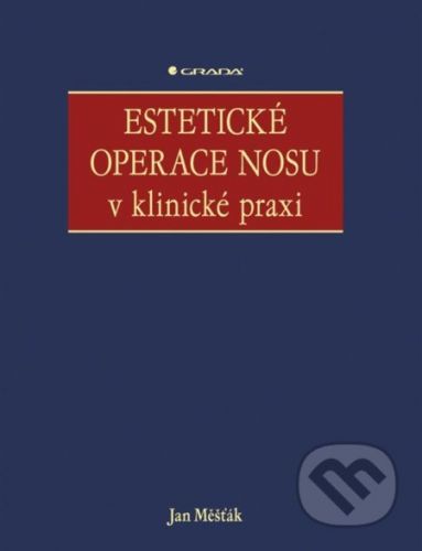 Estetické operace nosu v klinické praxi - Jan Měšťák