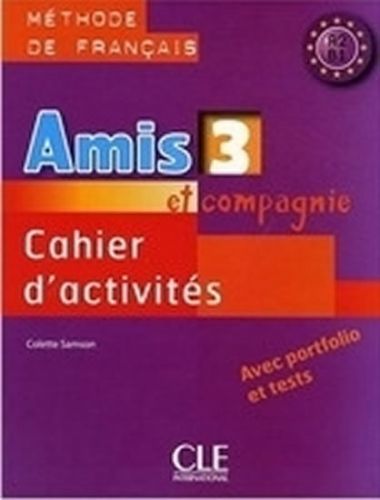 Amis et Compagnie: Cahier d'activites 3