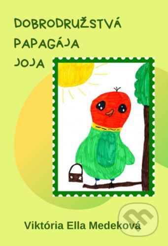 Dobrodružstvá papagája Joja - Viktória Ella Medeková