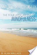 Minding Closely - The Four Applications of Mindfulness (Wallace B. Alan)(Paperback)