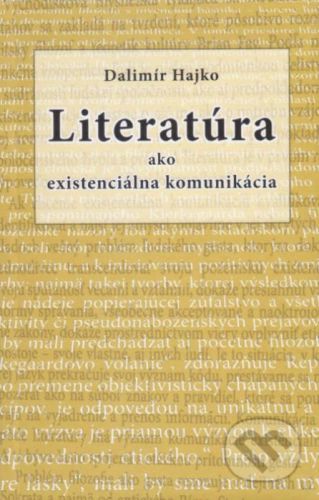 Literatúra ako existenciálna komunikácia - Dalimír Hajko