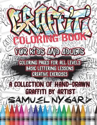Graffiti Coloring Book for Kids and Adults: Coloring Pages for All Levels, Basic Lettering Lessons and Creative Exercises (Nygard Samuel)(Paperback)