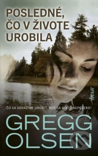 Posledné, čo v živote urobila - Gregg Olsen