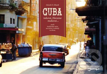 Cuba taková, Havana maková... - Zdeněk D. Blažek