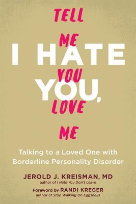 I Hate You, Tell Me You Love Me - Talking to a Loved One with Borderline Personality Disorder (Kreisman Jerold J)(Paperback / softback)