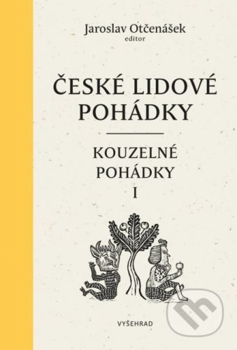 České lidové pohádky: Pohádky kouzelné 1 - Jaroslav Otčenášek, Ludmila Kejmarová (ilustrácie)