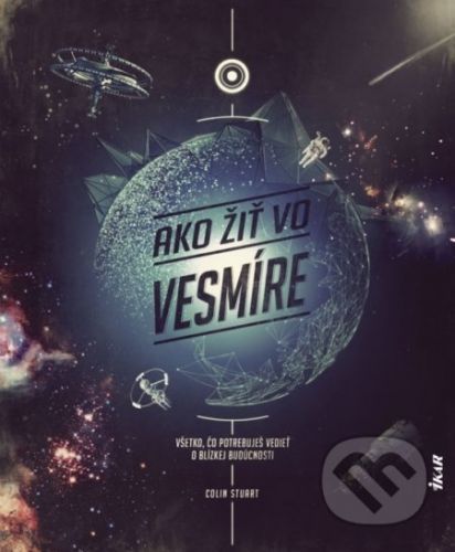 Ako žiť vo vesmíre - Colin Stuart