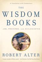 The Wisdom Books: Job, Proverbs, and Ecclesiastes: A Translation with Commentary (Alter Robert)(Paperback)