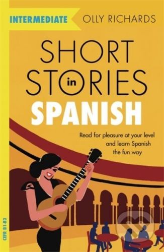 Short Stories in Spanish for Intermediate Learners - Olly Richards