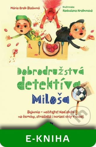 Dobrodružstvá detektíva Miloša - Mária Grab Blašková