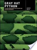 Gray Hat Python - Python Programming for Hackers and Reverse Engineers (Seitz Justin)(Paperback)