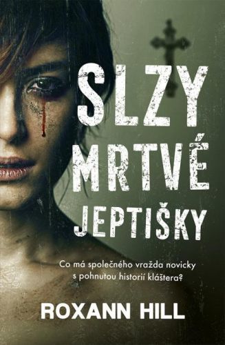 Slzy mrtvé jeptišky - Roxann Hill - e-kniha