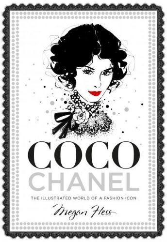 Coco Chanel: The Illustrated World of a Fashion Icon - Hess