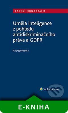 Umělá inteligence z pohledu antidiskriminačního práva a GDPR - Andrej Lobotka