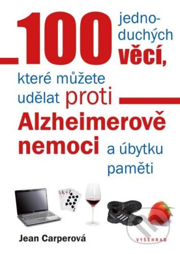 100 jednoduchých věcí, které můžete udělat proti Alzheimerově nemoci a úbytku paměti - Jean Carper