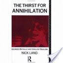 Thirst for Annihilation - Georges Bataille and Virulent Nihilism (an Essay in Atheistic Religion) (Land Nick)(Paperback)
