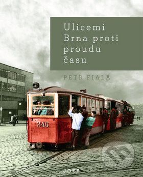 Ulicemi Brna proti proudu času - Petr Fiala