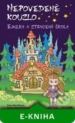 Nepovedené kouzlo – Emilka a ztracená škola - Petra Martišková, Zdeňka Študlarová